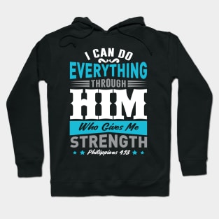 I Can Do Everything Thought Him Who Gives Me Strength Hoodie